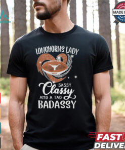 Longhorns Laydy Sassy Classy And A Tad Badassy Shirt