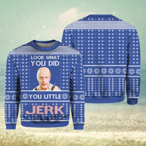 Look What You Did You Little Jerk Ugly Christmas Sweater