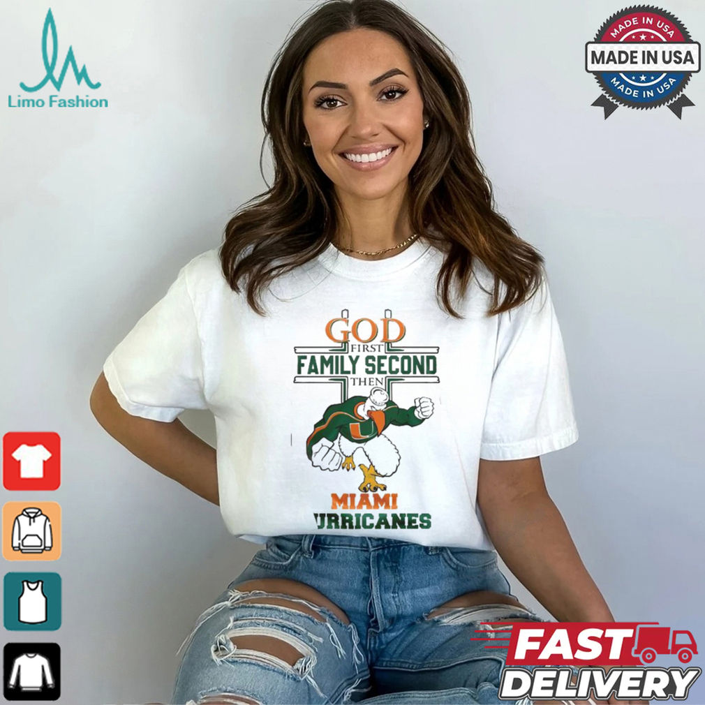 Miami Huricanes God First Family Second Then Shirt Miami Huricanes God First Family Second Then Shirt