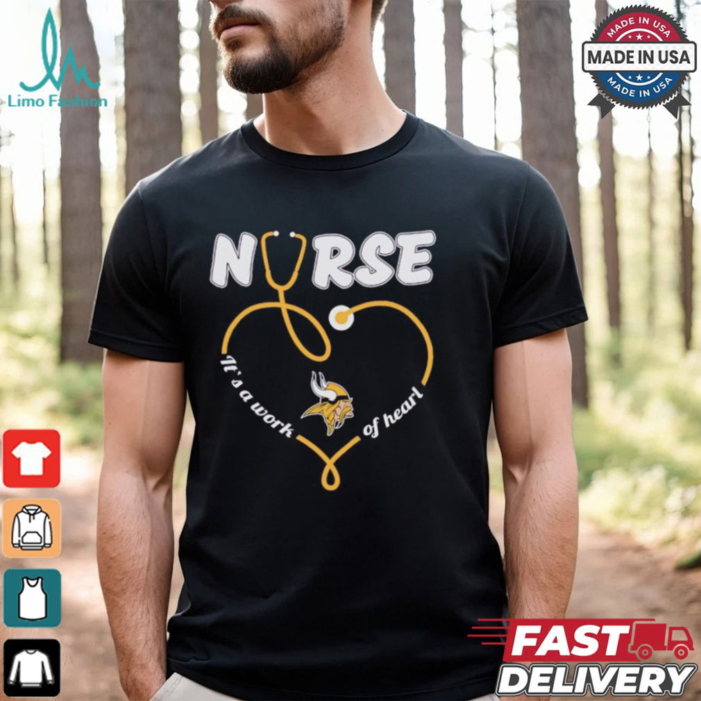 Minnesota Vikings nurse it’s a work of heart shirt Minnesota Vikings nurse it’s a work of heart shirt