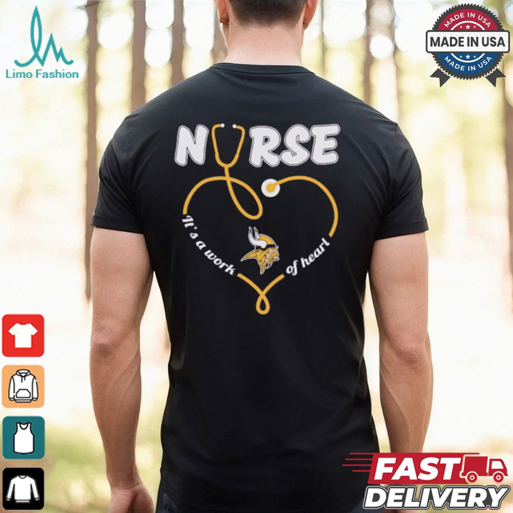 Minnesota Vikings nurse it’s a work of heart shirt Minnesota Vikings nurse it’s a work of heart shirt