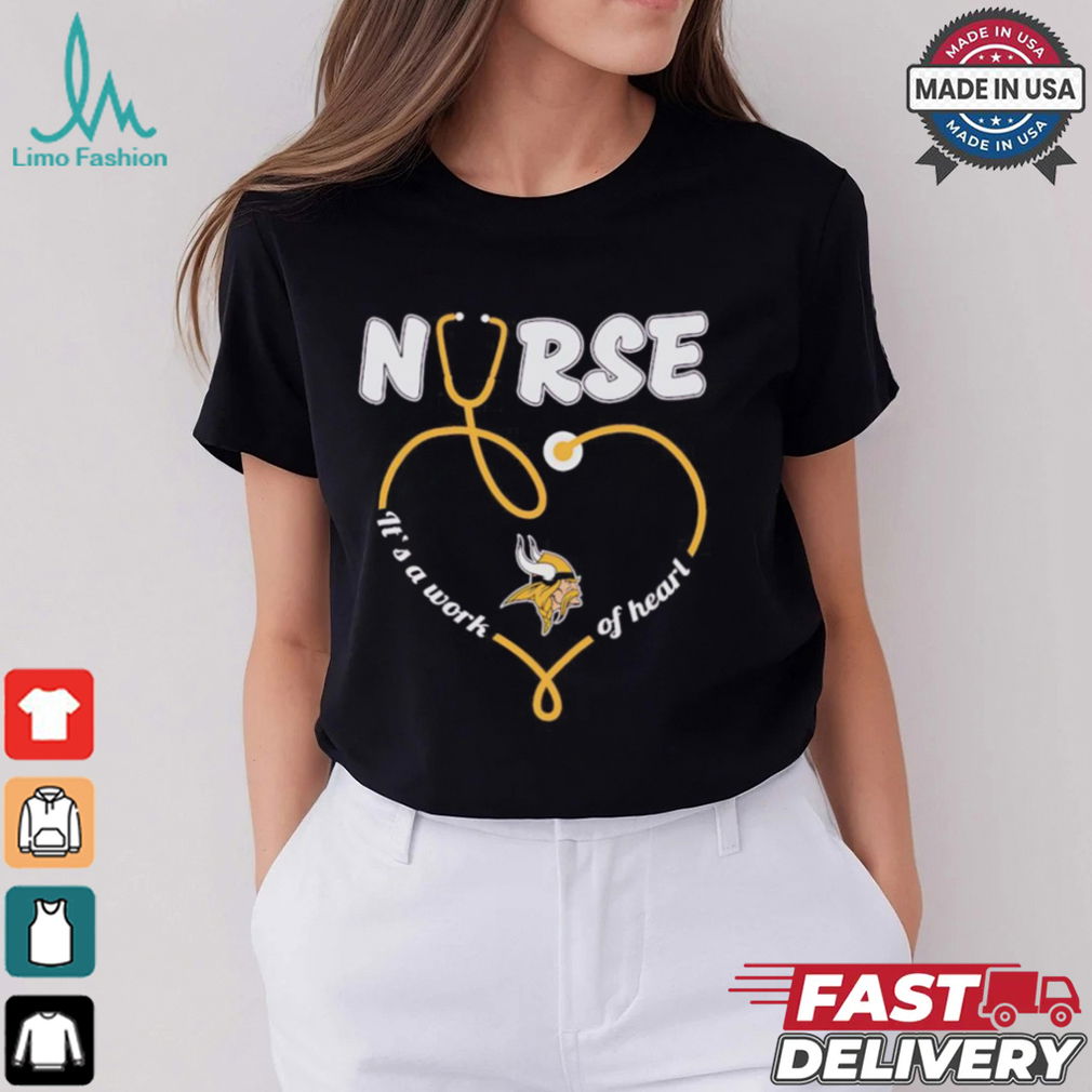 Minnesota Vikings nurse it’s a work of heart shirt Minnesota Vikings nurse it’s a work of heart shirt