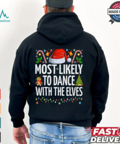 Most Likely To Dance With The Elves Funny Family Christmas Dance T Shirt Recovered