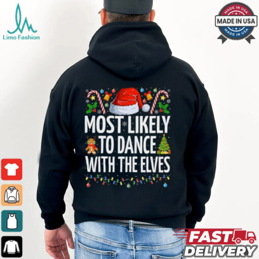 Most Likely To Dance With The Elves Funny Family Christmas Dance T Shirt Recovered