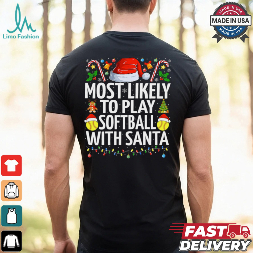 Most Likely To Play Softball With Santa Christmas Softball Softball T Shirt Recovered Most Likely To Play Softball With Santa Christmas Softball Softball T Shirt Recovered
