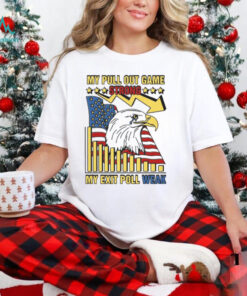 My Pull Out Game Strong My Exit Poll Weak Shirt