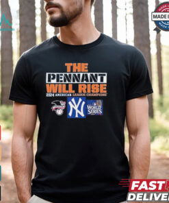 New York Yankees the pennant will rise American league champions 2024 shirt