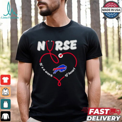 Nurse it’s a work of heart Buffalo Bills shirt