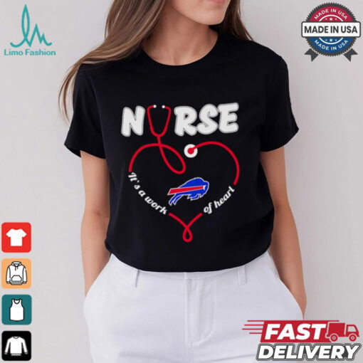 Nurse it’s a work of heart Buffalo Bills shirt