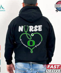 Nurse it’s a work of heart Oregon Ducks shirt