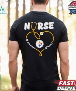 Nurse it’s a work of heart Pittsburgh Steelers shirt