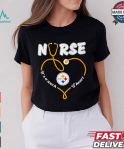 Nurse it’s a work of heart Pittsburgh Steelers shirt