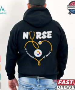 Nurse it’s a work of heart Pittsburgh Steelers shirt