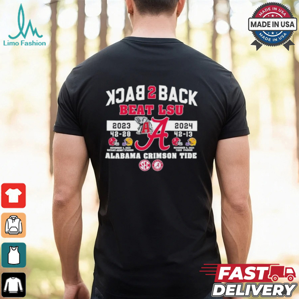 Official Alabama Crimson Tide Back 2 Back Beat LSU Tigers 2023 2024 Shirt Official Alabama Crimson Tide Back 2 Back Beat LSU Tigers 2023 2024 Shirt