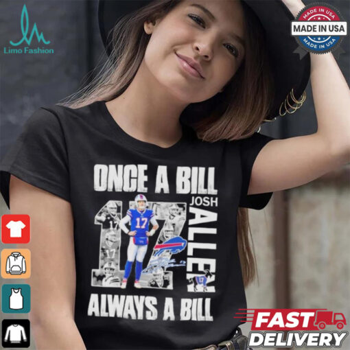 Official Buffalo Bills Josh Allen Once A Bill Always A Bill Shirt