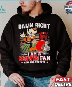 Official Damn Right I Am A Cleveland Browns Football Mascot Fan Now And Forever Shirt