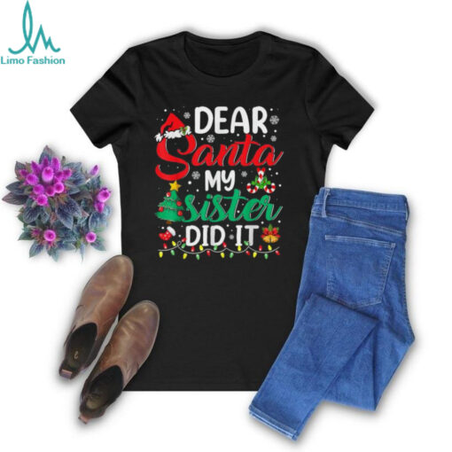 Official Dear santa my sister did it xmas Christmas 2024 T shirt
