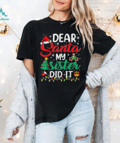 Official Dear santa my sister did it xmas Christmas 2024 T shirt
