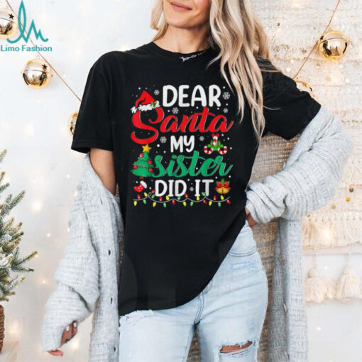 Official Dear santa my sister did it xmas Christmas 2024 T shirt
