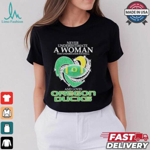 Official Never Underestimate A Woman Who Understand Football And Loves Oregon Ducks X Heart Diamond Shirt