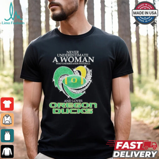 Official Never Underestimate A Woman Who Understand Football And Loves Oregon Ducks X Heart Diamond Shirt