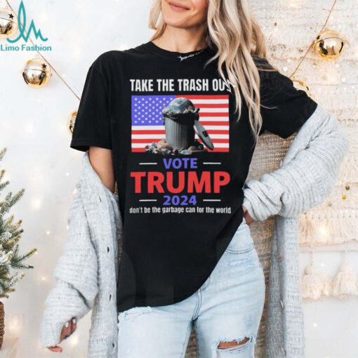 Official Official Take the trash out vote Trump 2024 don’t be the garbage truck can for the world T shirt
