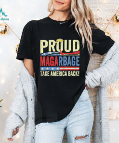 Official Proud Maga Garbage Tee Proud To Be Garbage Trump Supporters We Choose Trump For President T shirt