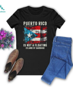 Official Puerto rico is not a floating island of garbage truck T shirt