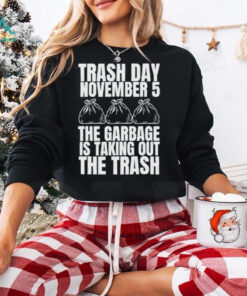 Official Trash Day November 5 The Garbage Is Taking Out The Trash Shirt