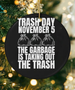 Official Trash Day November 5 The Garbage Is Taking Out The Trash Shirt