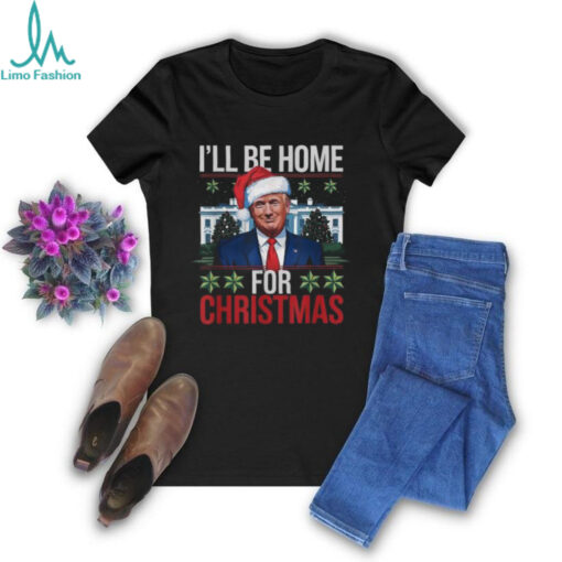 Official Trump I’ll be home for Christmas 2024 T shirt