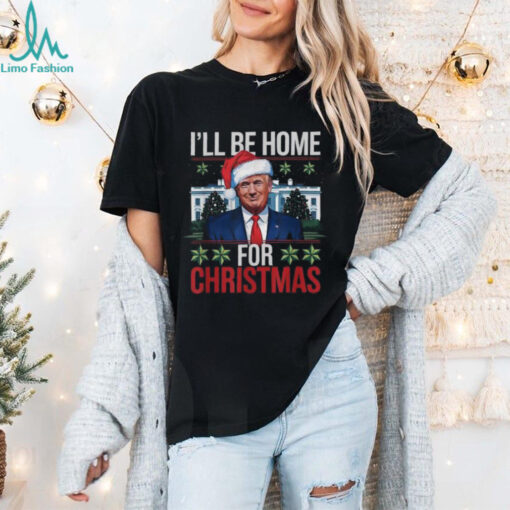 Official Trump I’ll be home for Christmas 2024 T shirt