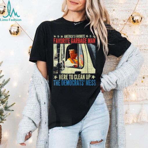 Official Trump america’s favorite garbage truck man in trash truck T shirt