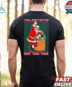 Official Y’all Ain’t Gettin’ Shit This Year Ugly Christmas Shirt