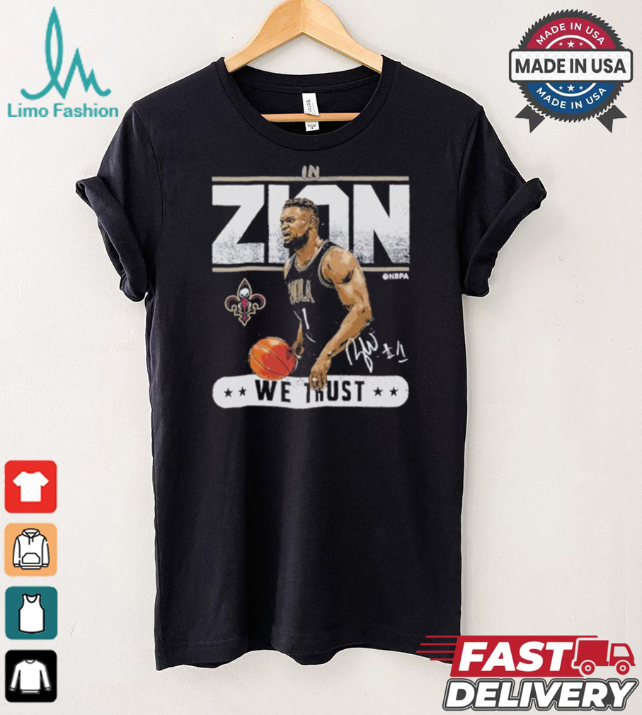 Official Zion Williamson New Orleans Basketball In Zion We Trust Shirt Official Zion Williamson New Orleans Basketball In Zion We Trust Shirt