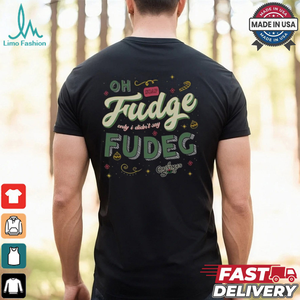 Oh Fudge Only I Didn't Say Fudge Shirt Oh Fudge Only I Didn't Say Fudge Shirt