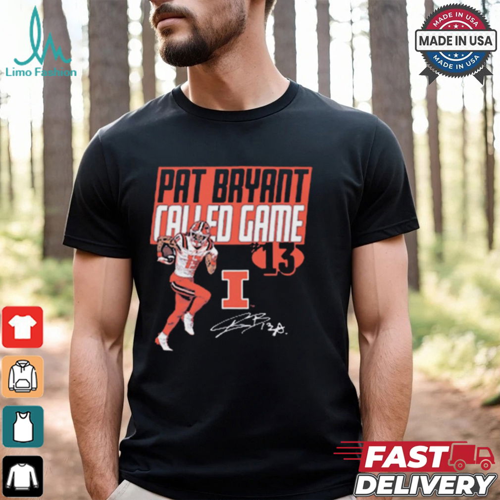 Pat Bryant Called Game Drop Illinois Fighting Illini football Graphic Signature t shirt Pat Bryant Called Game Drop Illinois Fighting Illini football Graphic Signature t shirt