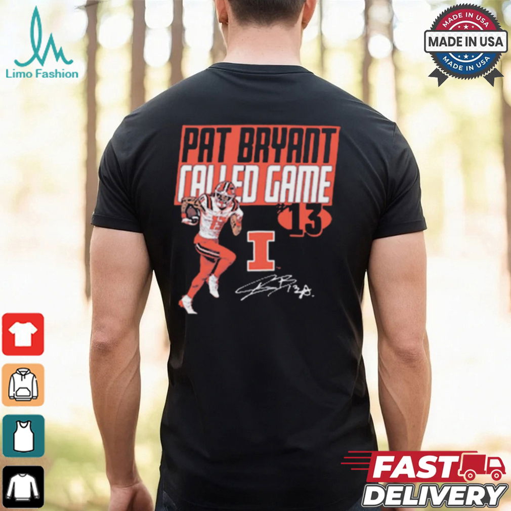 Pat Bryant Called Game Drop Illinois Fighting Illini football Graphic Signature t shirt Pat Bryant Called Game Drop Illinois Fighting Illini football Graphic Signature t shirt