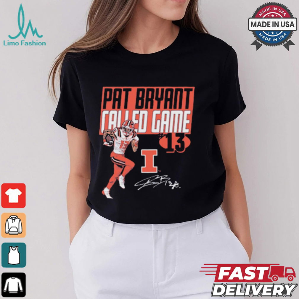 Pat Bryant Called Game Drop Illinois Fighting Illini football Graphic Signature t shirt Pat Bryant Called Game Drop Illinois Fighting Illini football Graphic Signature t shirt