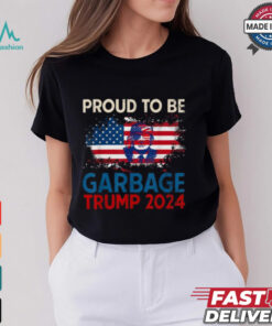 Proud To Be Garbage Trump America Flag Presiden 2024 T Shirts