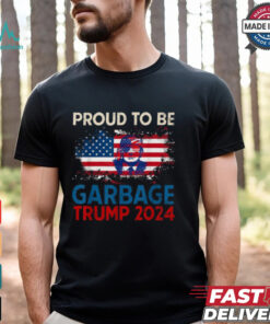 Proud To Be Garbage Trump America Flag Presiden 2024 T Shirts