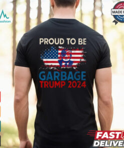 Proud To Be Garbage Trump America Flag Presiden 2024 T Shirts