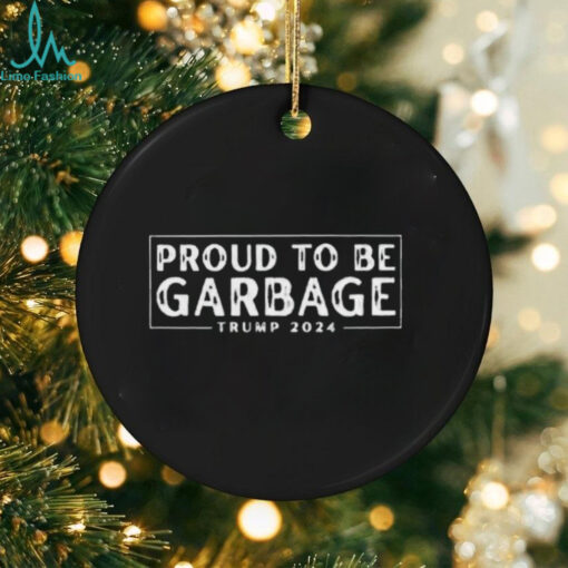 Proud to Be Garbage Trump 2024 Shirt