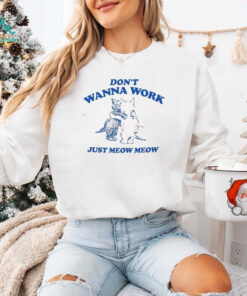 Raccoon Don't Wanna Work Just Meow Meow Shirt