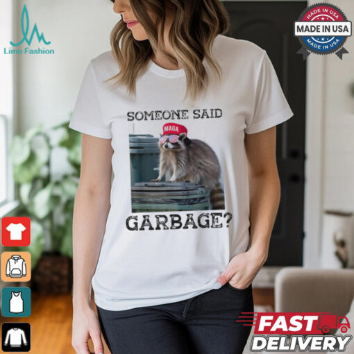 Raccoon Maga Someone Said Garbage 2024 T shirts