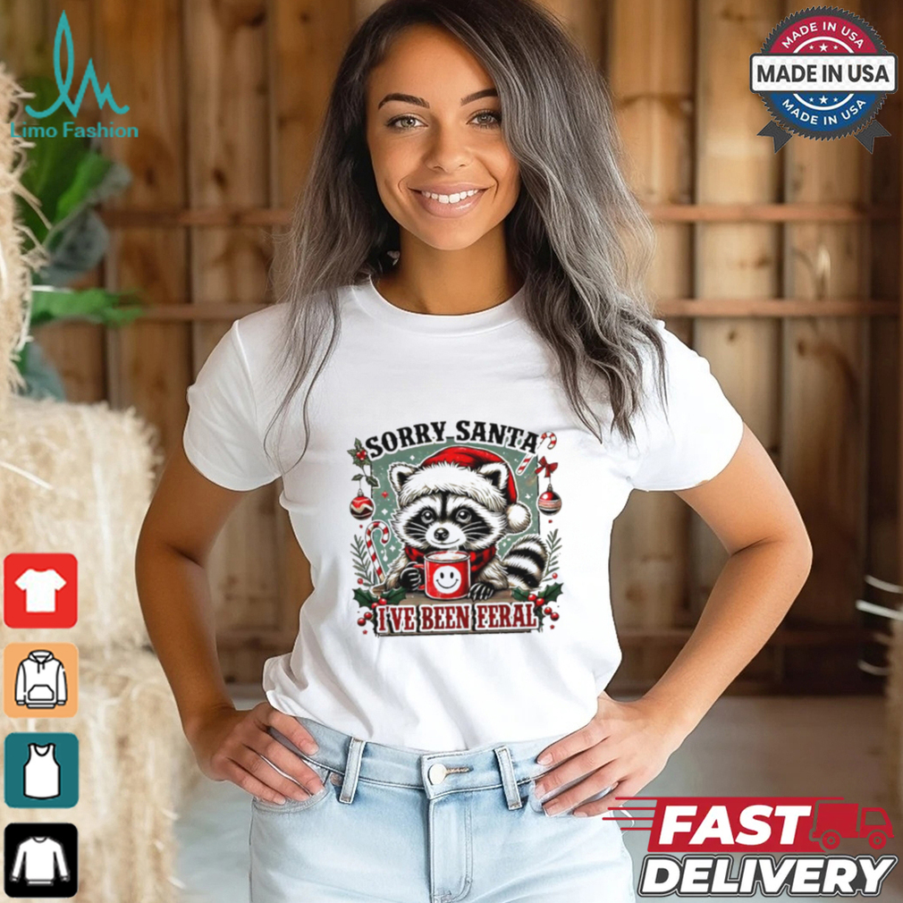 Raccoon sorry Santa I’ve been feral shirt Raccoon sorry Santa I’ve been feral shirt