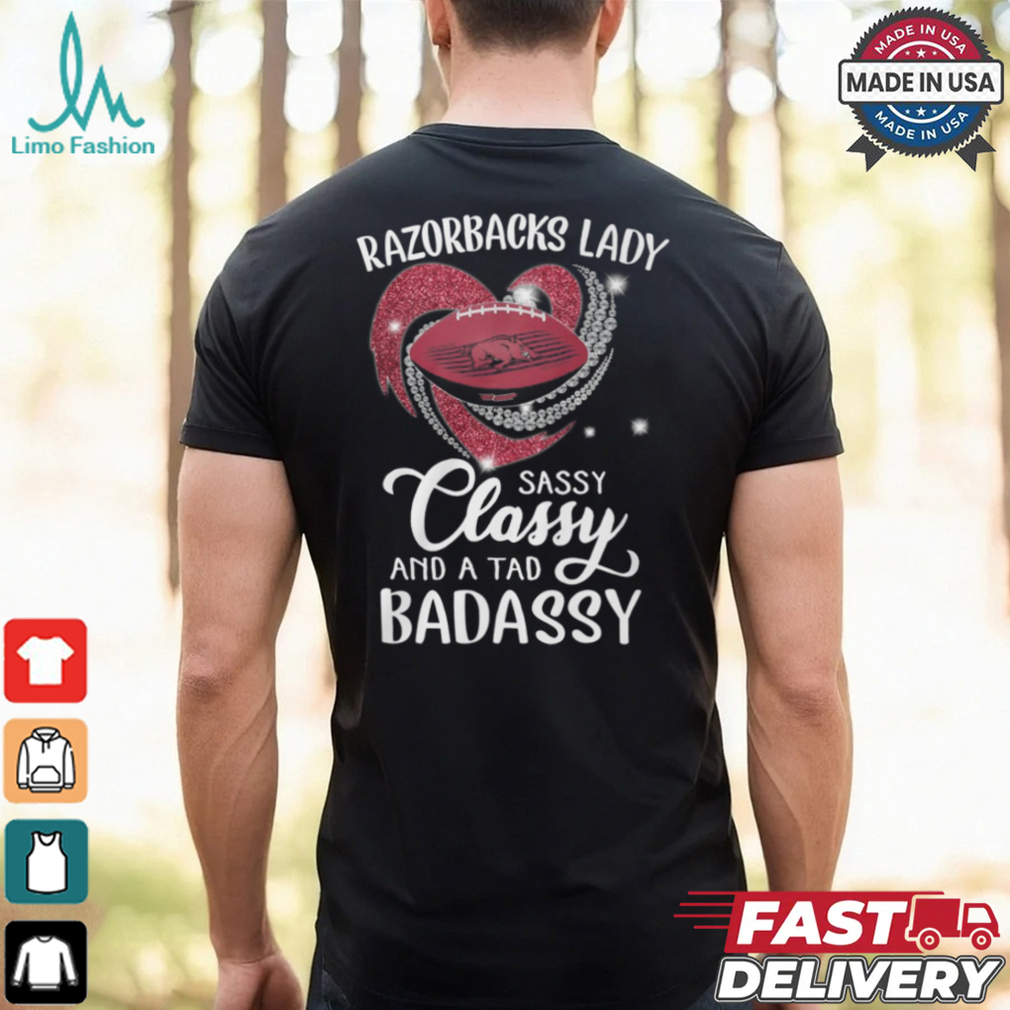 Razorbacks Laydy Sassy Classy And A Tad Badassy Shirt Razorbacks Laydy Sassy Classy And A Tad Badassy Shirt