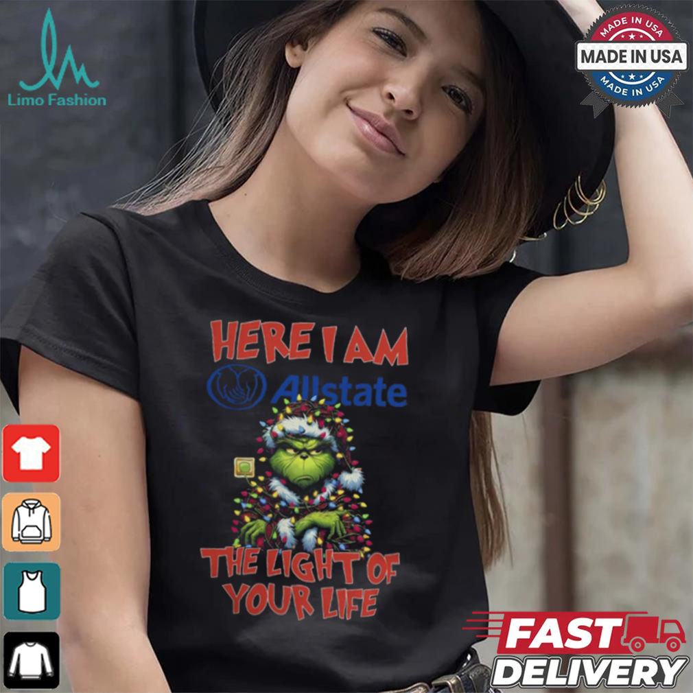 Santa Grinch Here I Am Allstate The Light Of Your Life Christmas Light Shirt Santa Grinch Here I Am Allstate The Light Of Your Life Christmas Light Shirt