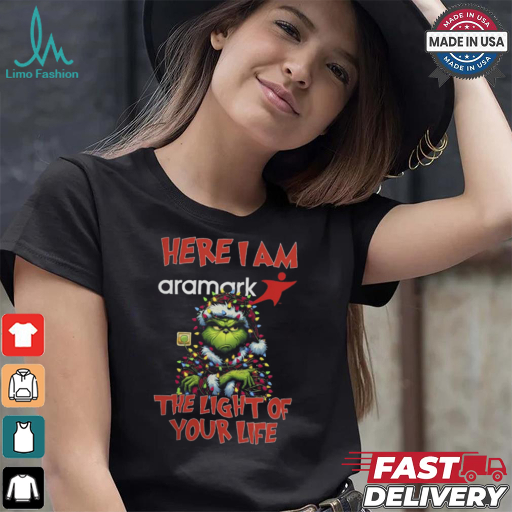 Santa Grinch Here I Am Aramark The Light Of Your Life Christmas Light Shirt Santa Grinch Here I Am Aramark The Light Of Your Life Christmas Light Shirt