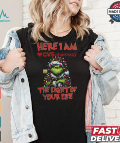Santa Grinch Here I Am CVS Pharmacy The Light Of Your Life Christmas Light Shirt Shirt